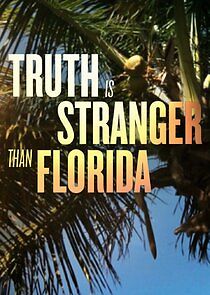 Watch Truth is Stranger Than Florida