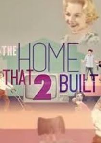 Watch The Home That 2 Built