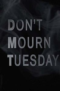 Watch Don't Mourn Tuesday