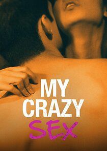 Watch My Crazy Sex
