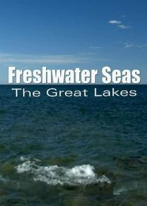 Watch Freshwater Seas: The Great Lakes