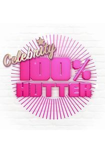 Watch Celebrity 100% Hotter
