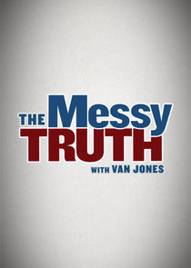 Watch The Messy Truth with Van Jones