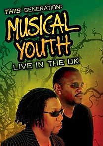 Watch Musical Youth: This Generation - Live in the UK