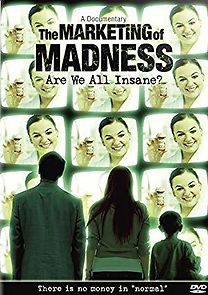 Watch The Marketing of Madness: Are We All Insane?