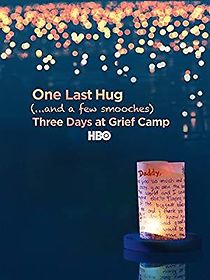 Watch One Last Hug: Three Days at Grief Camp
