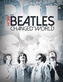 Watch How the Beatles Changed the World