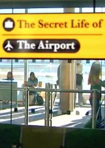 Watch The Secret Life of the Airport