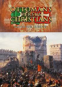 Watch Ottomans Versus Christians: Battle for Europe