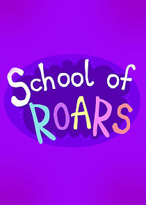 Watch School of Roars