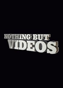 Watch Nothing But Videos