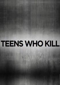 Watch Teens Who Kill