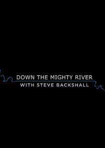 Watch Down the Mighty River with Steve Backshall