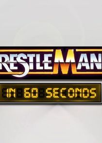 Watch WrestleMania in 60 Seconds