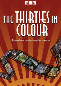 Watch The Thirties in Colour