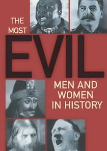 Watch The Most Evil Men and Women in History