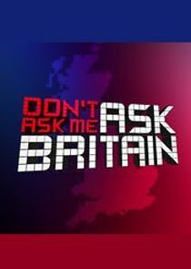 Watch Don't Ask Me Ask Britain