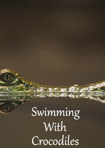 Watch Swimming with Crocodiles