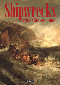 Watch Shipwrecks: Britain's Sunken History