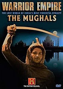 Watch Warrior Empire: The Mughals of India