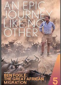Watch Ben Fogle: The Great African Migration