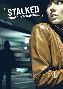 Watch Stalked: Someone's Watching