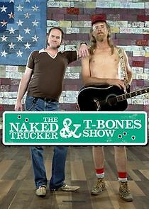 Watch The Naked Trucker and T-Bones Show