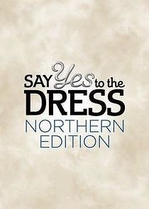 Watch Say Yes to the Dress: Northern Edition