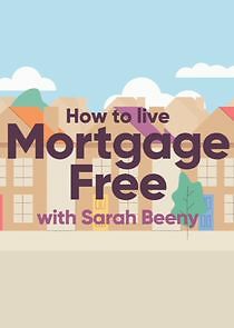 Watch How to Live Mortgage Free with Sarah Beeny
