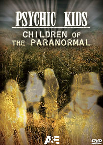 Watch Psychic Kids: Children of the Paranormal