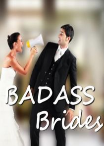 Watch Badass Brides