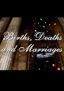 Watch Births, Deaths and Marriages