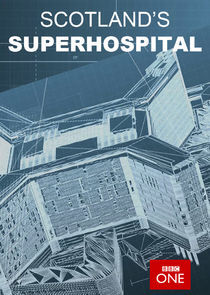Watch Scotland's Superhospital