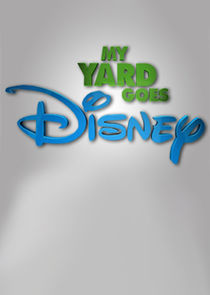 Watch My Yard Goes Disney