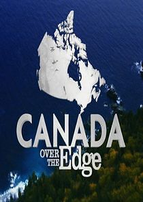 Watch Canada Over the Edge