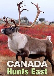Watch Canada Hunts East