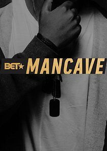 Watch BET's Mancave