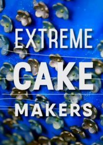 Watch Extreme Cake Makers