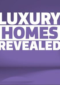 Watch Luxury Homes Revealed