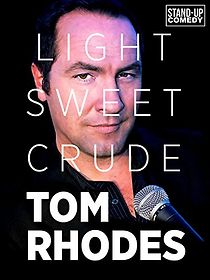Watch Tom Rhodes: Light, Sweet, Crude