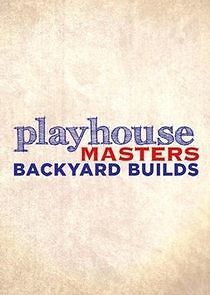 Watch Playhouse Masters: Backyard Builds