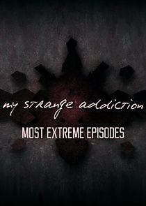 Watch My Strange Addiction: Most Extreme Episodes