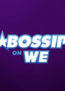 Watch Bossip on WE tv