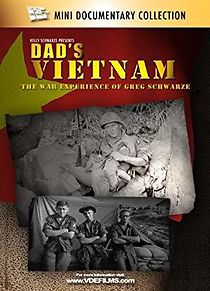 Watch Dad's Vietnam: The War Experience of Greg Schwarze