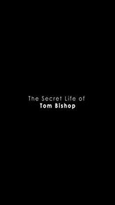 Watch The Secret Life of Tom Bishop