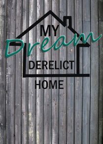 Watch My Dream Derelict Home