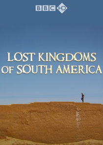 Watch Lost Kingdoms of South America