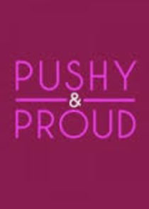 Watch Pushy and Proud
