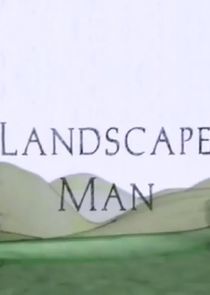 Watch The Landscape Man