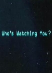 Watch Who's Watching You?